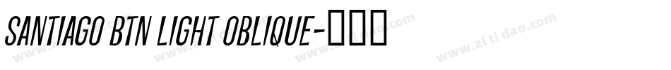 Santiago BTN Light Oblique字体转换
